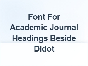 Classic Serif Alternatives to Didot for Journals