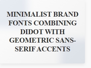 Sophisticated Minimalism: Didot Meets Geometric Sans
